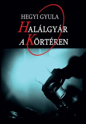 Halálgyár a Körtéren Gyors szállítás