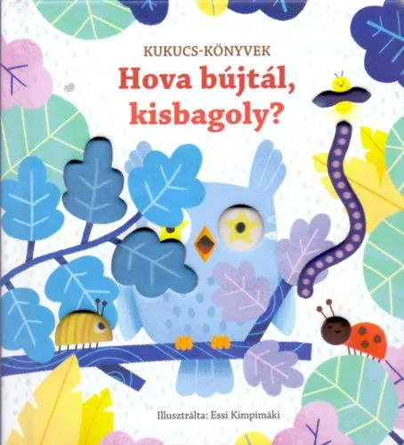 Szuper akció Hova bújtál, kisbagoly? - Kukucs-könyvek