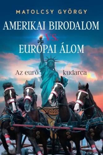 Akció Amerikai Birodalom vs. Európai Álom - Az euró kudarca
