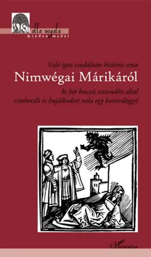Való igaz csudálatos história ama Nimwégai Márikáról ki hét hosszú esztendőn által cimborált és bujálkodott vala egy kanördöggel Népszerű