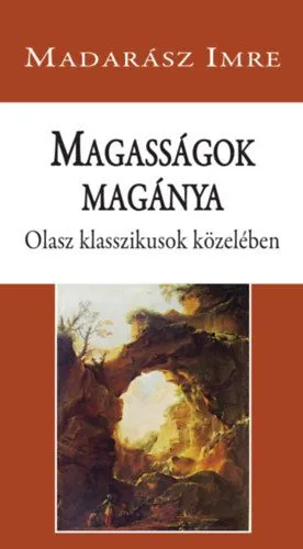 Magasságok magánya - Olasz klasszikusok közelében Biztonságos fizetés