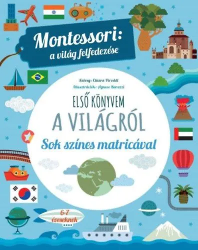 Gyors szállítás Első könyvem a világról - Montessori: a világ felfedezése - Sok színes matricával