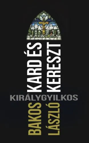 Kard és kereszt - Királygyilkos Olcsóbb