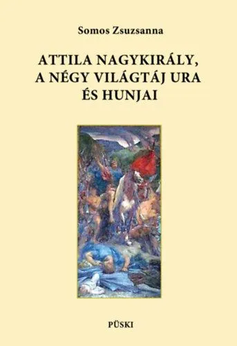 Bestseller Attila nagykirály, a négy világtáj ura és hunjai