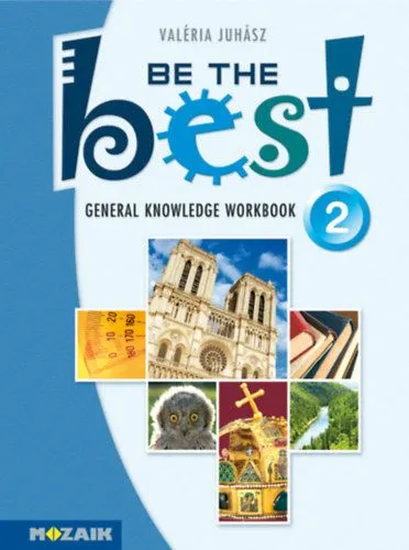 Be the Best 2. - General Knowledge Workbook - Tesztek 11-14 éveseknek (Elementary) MS-3756 Akciós ár