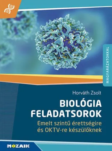 Outlet Biológia feladatsorok - Emelt szintű érettségire és OKTV-re készülőknek - megoldásokkal, magyarázatokkal (MS-3159)