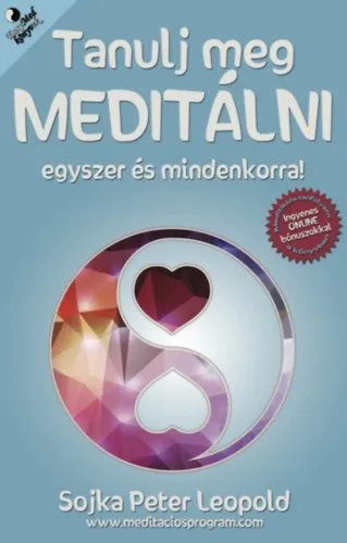 Tanulj meg meditálni egyszer és mindenkorra! - Meditációs tanfolyam a könyvben Biztonságos vásárlás