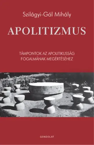 Szezonális akció Apolitizmus - Támpontok az apolitikusság fogalmának megértéséhez