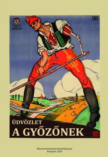 Üdvözlet a győzőnek - Tanulmányok 1918 mikrotörténelméről Korlátozott ajánlat