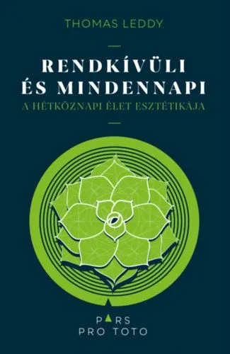 Rendkívüli és mindennapi - A hétköznapi élet esztétikája Legjobb ár