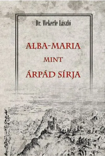 Alba-Maria mint Árpád sírja Prémium