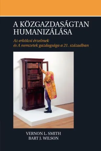 Népszerű A közgazdaságtan humanizálása - Az erkölcsi érzelmek és A nemzetek gazdagsága a 21. században