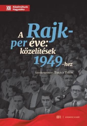 A Rajk-per éve - Közelítések 1949-hez Gyors kiszállítás