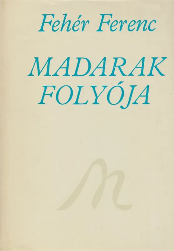 Madarak folyója. Harminc év verseiből. (Dedikált.) Outlet