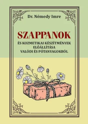 Szappanok - És kozmetikai készítmények előállítása valódi és pótanyagokból Árcsökkenés
