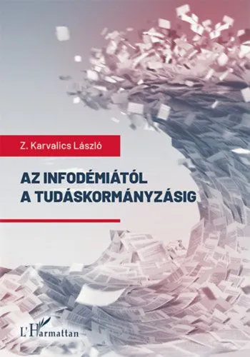 Az infodémiától a tudáskormányzásig - Világjárvány és világrendszer információkutatói szemmel Bestseller