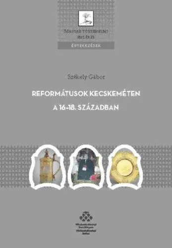 Reformátusok Kecskeméten a 16-18. században Újdonság