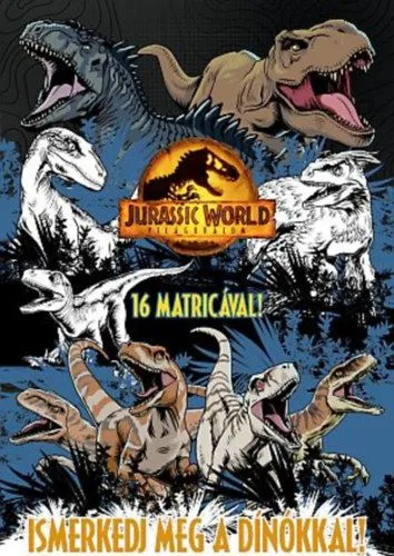 Jurassic World - Világuralom - Ismerkedj meg a dínókkal! Vedd meg most