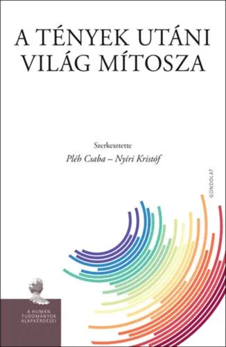 A tények utáni világ mítosza Csak ma