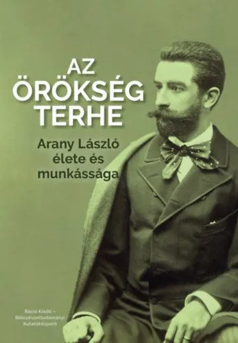 Az örökség terhe - Arany László élete és munkássága Rendeld meg most