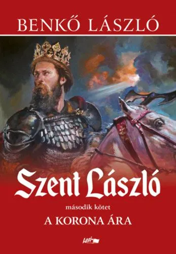 Szent László II. - A korona ára Rendeld meg most