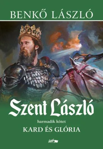 Szent László III. - Kard és glória Olcsóbb