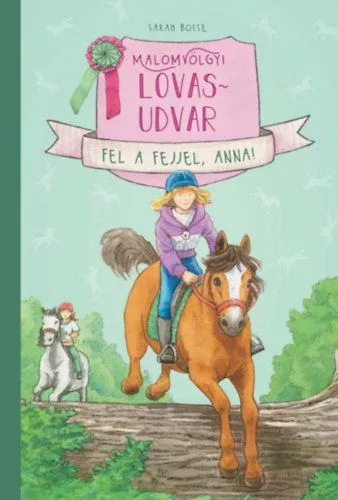 Vedd meg most Malomvölgyi lovasudvar 2. - Fel a fejjel, Anna!