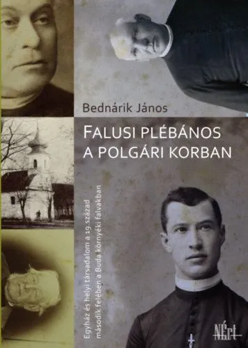 Falusi plébános a polgári korban - Egyház és helyi társadalom a 19. század második felében a Buda környéki falvakban Ajánlat