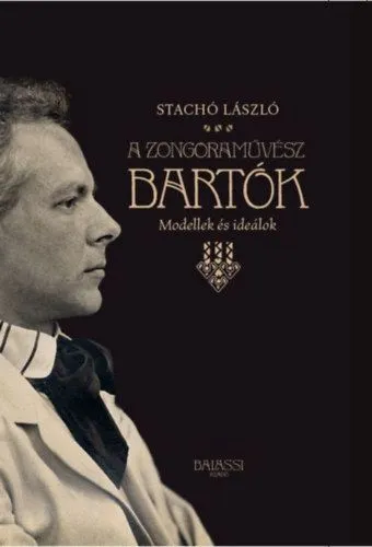 A zongoraművész Bartók - Modellek és ideálok Exkluzív ajánlat