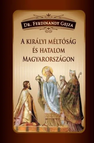 Azonnal elérhető A királyi méltóság és hatalom Magyarországon