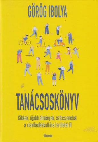 Tanácsoskönyv - Cikkek, újabb élmények, szösszenetek a viselkedéskultúra területéről Alacsony ár