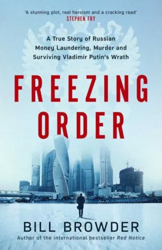 Freezing Order - A True Story of Russian Money Laundering, Murder and Surviving Vladimir Putin's Wrath Népszerű