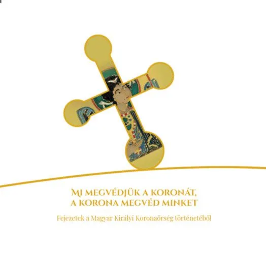 Mi megvédjük a koronát, a korona megvéd minket - Fejezetek a Magyar Királyi Koronaőrség történetéből Bestseller