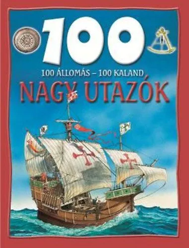 Csak ma 100 állomás - 100 kaland - Nagy utazók