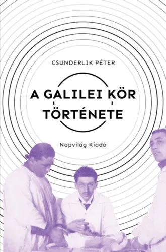 A Galilei Kör története - Szabadgondolkodók a századelő Magyarországán (1900-1919) Ajánlat
