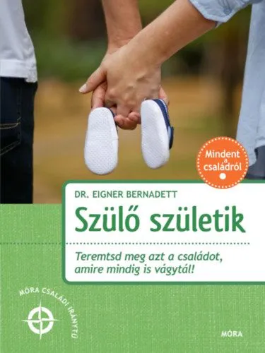 Vedd meg online Szülő születik - Teremtsd meg azt a családot, amire mindig is vágytál!