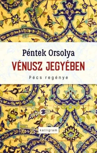 Vénusz jegyében - Pécs regénye Biztonságos fizetés