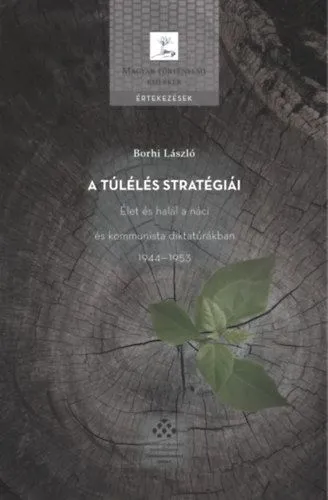 A túlélés stratégiái - Élet és halál a náci és kommunista diktatúrákban (1944-1953) Ajánlat