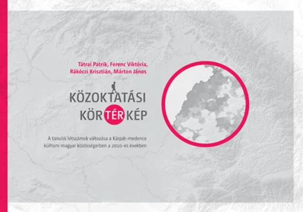 Azonnal elérhető Közoktatási körtérkép - A tanulói létszámok változása a Kárpát-medence külhoni magyar közösségeiben a 2010-es években
