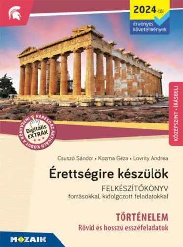Érettségire készülök - Történelem (2024-től érv. követelmények) - Esszéfeladatok, középszint, írásbeli - Felkészítőkönyv forrásokkal, kidolgozott feladatokkal Akció