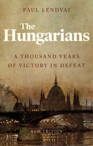 Kedvezmény The Hungarians - A Thousand Years of Victory in Defeat