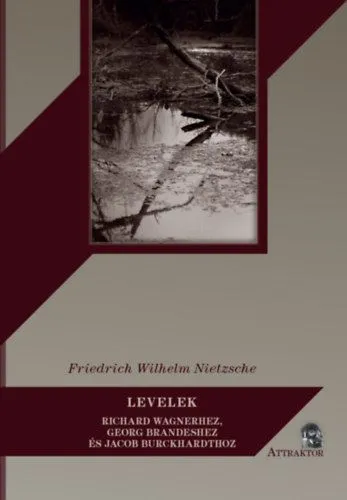 Rendeld meg most Levelek - Richard Wagnerhez, Georg Brandeshez és Jacob Burckhardthoz