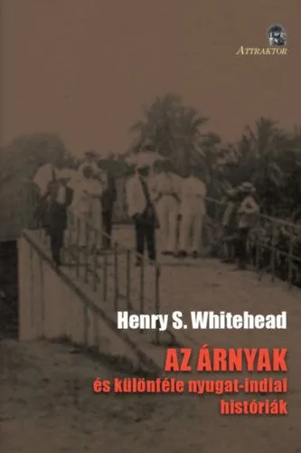 Azonnal elérhető Az árnyak - ÉS KÜLÖNFÉLE NYUGAT-INDIAI HISTÓRIÁK
