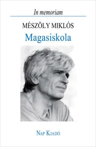 Rendeld meg most Magasiskola - In memoriam Mészöly Miklós