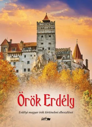 Olcsóbb Örök Erdély - Erdélyi magyar írók történelmi elbeszélései