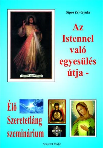 Szezonális akció Az Istennel való egyesülés útja - Élő Szeretetláng szeminárium