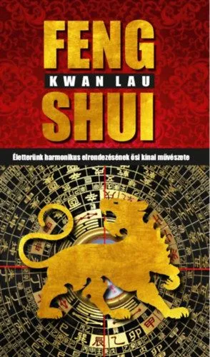 Feng Shui - Életterünk harmonikus elrendezésének ősi kínai művészete Bestseller