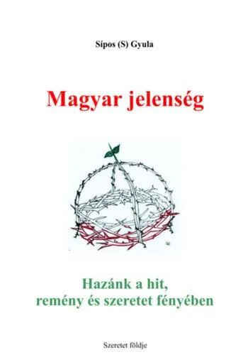 Vedd meg most Magyar jelenség - Hazánk a hit, remény és szeretet fényében