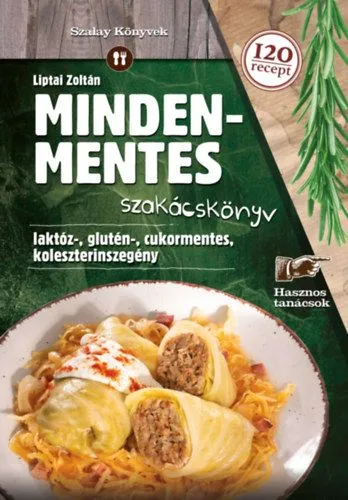 Szuper ajánlat Mindenmentes szakácskönyv - Laktóz-, glutén-, cukormentes-, koleszterinszegény