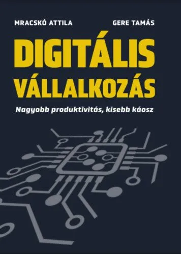 Digitális vállalkozás - Nagyobb produktivitás, kisebb káosz Árengedmény